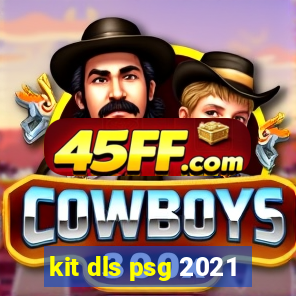 kit dls psg 2021